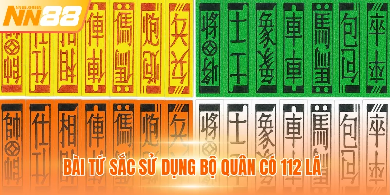 Bài tứ sắc sử dụng bộ quân có 112 lá